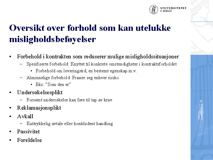 Oversikt over forhold som kan utelukke misligholdsbeføyelser • Forbehold i kontrakten som reduserer mulige