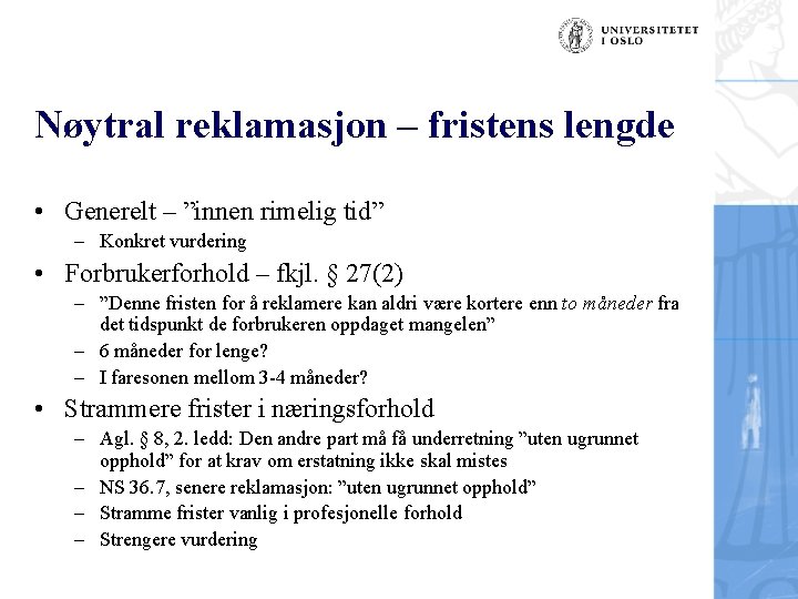 Nøytral reklamasjon – fristens lengde • Generelt – ”innen rimelig tid” – Konkret vurdering