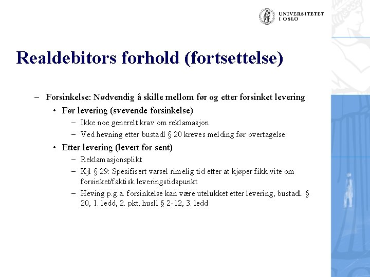 Realdebitors forhold (fortsettelse) – Forsinkelse: Nødvendig å skille mellom før og etter forsinket levering