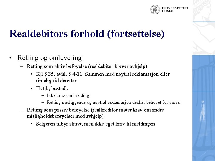 Realdebitors forhold (fortsettelse) • Retting og omlevering – Retting som aktiv beføyelse (realdebitor krever