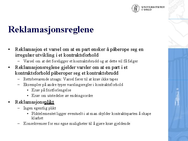 Reklamasjonsreglene • Reklamasjon et varsel om at en part ønsker å påberope seg en