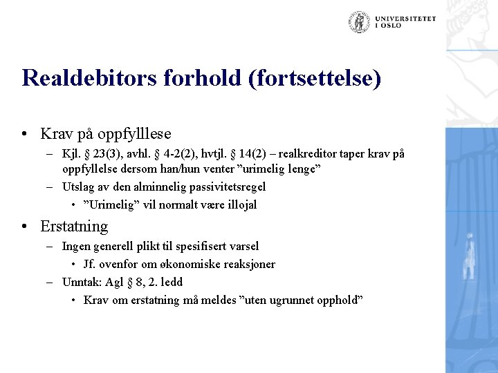 Realdebitors forhold (fortsettelse) • Krav på oppfylllese – Kjl. § 23(3), avhl. § 4