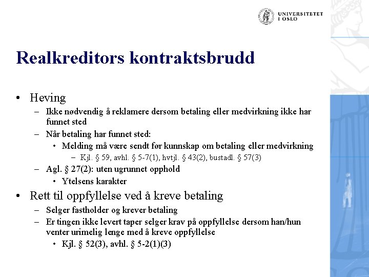 Realkreditors kontraktsbrudd • Heving – Ikke nødvendig å reklamere dersom betaling eller medvirkning ikke