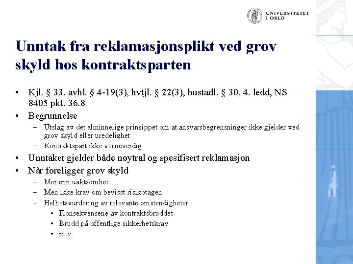 Unntak fra reklamasjonsplikt ved grov skyld hos kontraktsparten • Kjl. § 33, avhl. §