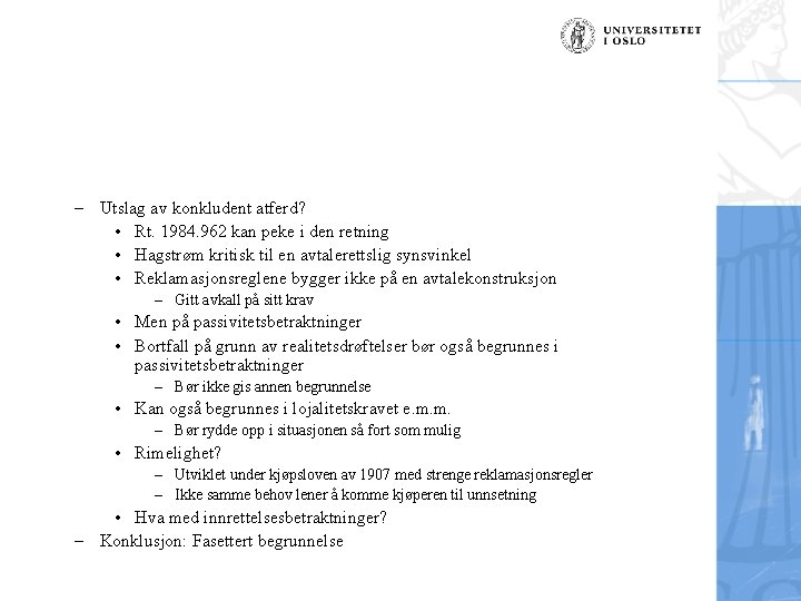 – Utslag av konkludent atferd? • Rt. 1984. 962 kan peke i den retning