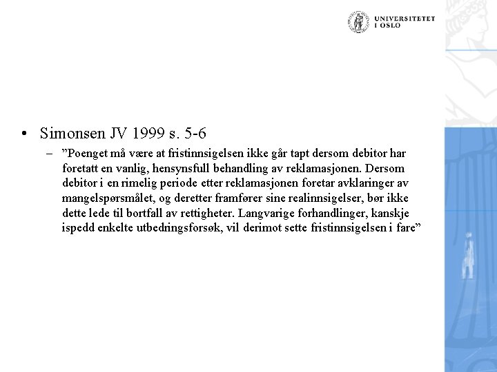  • Simonsen JV 1999 s. 5 -6 – ”Poenget må være at fristinnsigelsen