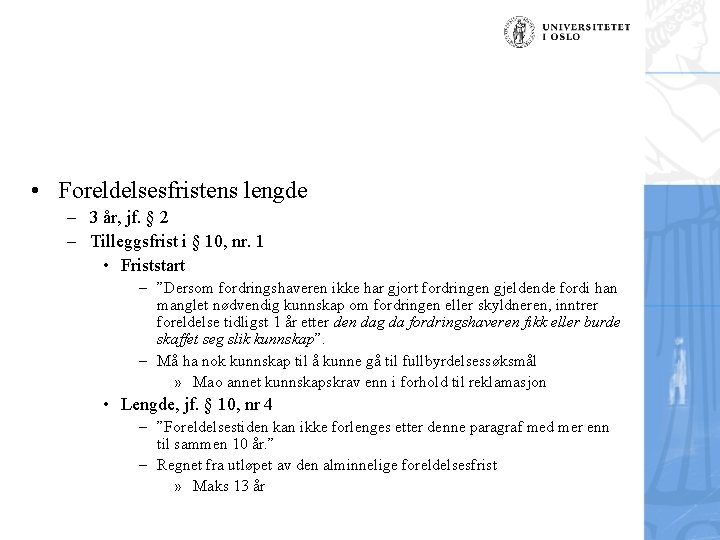  • Foreldelsesfristens lengde – 3 år, jf. § 2 – Tilleggsfrist i §