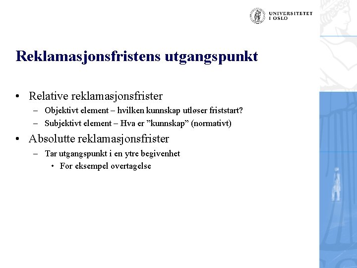 Reklamasjonsfristens utgangspunkt • Relative reklamasjonsfrister – Objektivt element – hvilken kunnskap utløser friststart? –