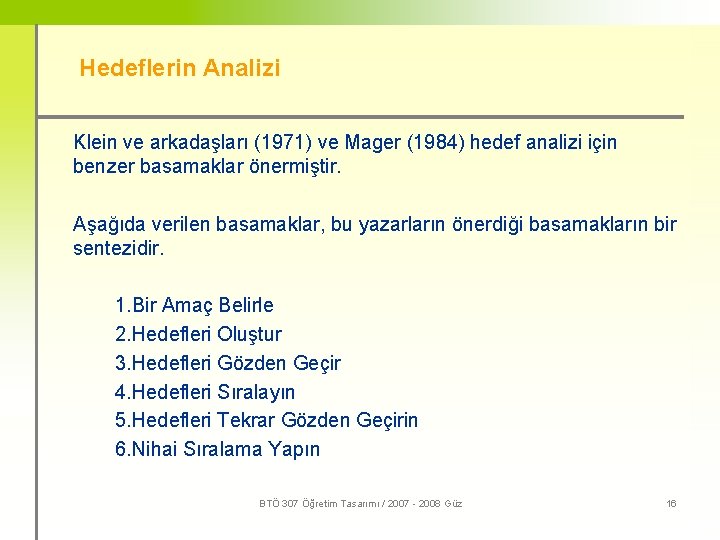 Hedeflerin Analizi Klein ve arkadaşları (1971) ve Mager (1984) hedef analizi için benzer basamaklar