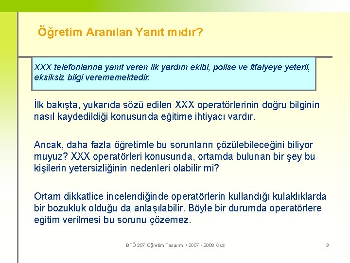 Öğretim Aranılan Yanıt mıdır? XXX telefonlarına yanıt veren ilk yardım ekibi, polise ve itfaiyeye