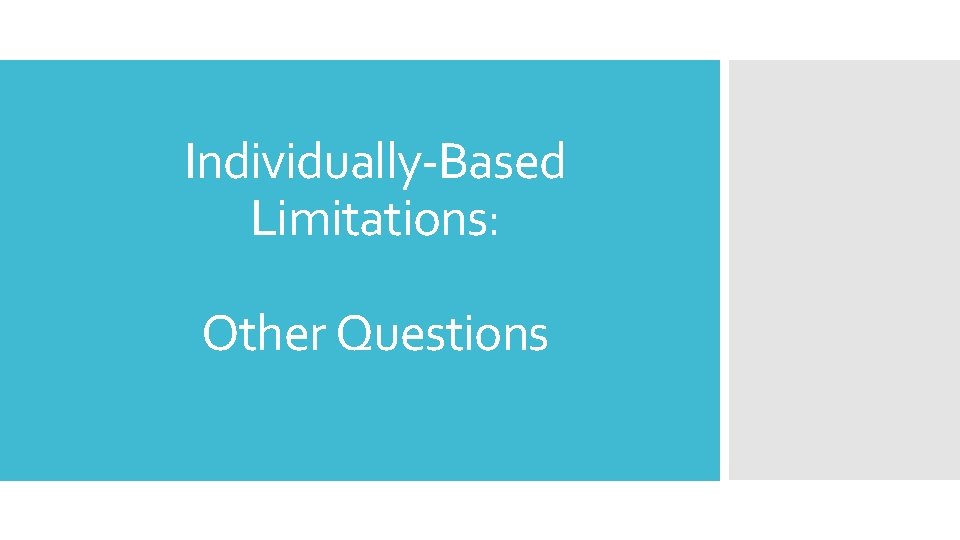 Individually-Based Limitations: Other Questions 