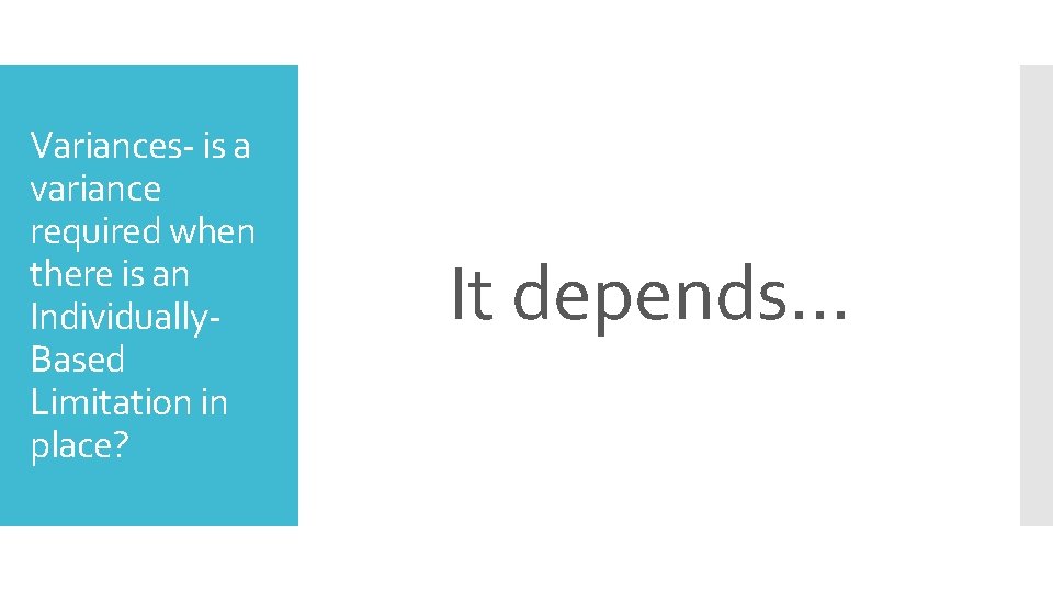 Variances- is a variance required when there is an Individually. Based Limitation in place?