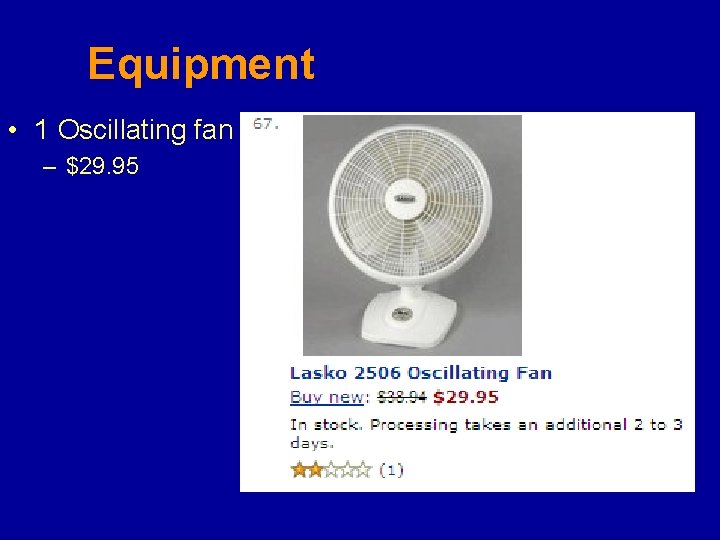 Equipment • 1 Oscillating fan – $29. 95 