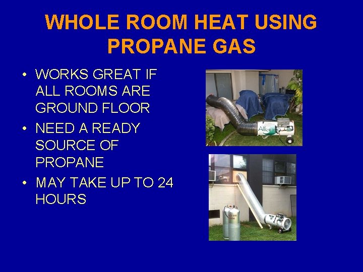 WHOLE ROOM HEAT USING PROPANE GAS • WORKS GREAT IF ALL ROOMS ARE GROUND