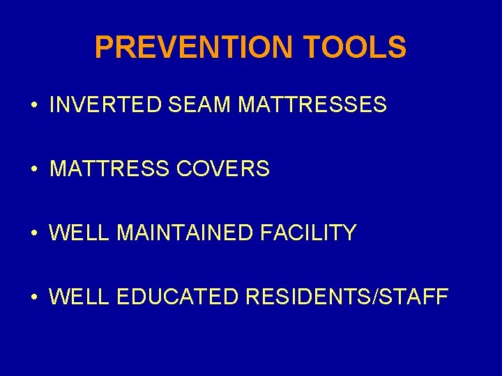 PREVENTION TOOLS • INVERTED SEAM MATTRESSES • MATTRESS COVERS • WELL MAINTAINED FACILITY •