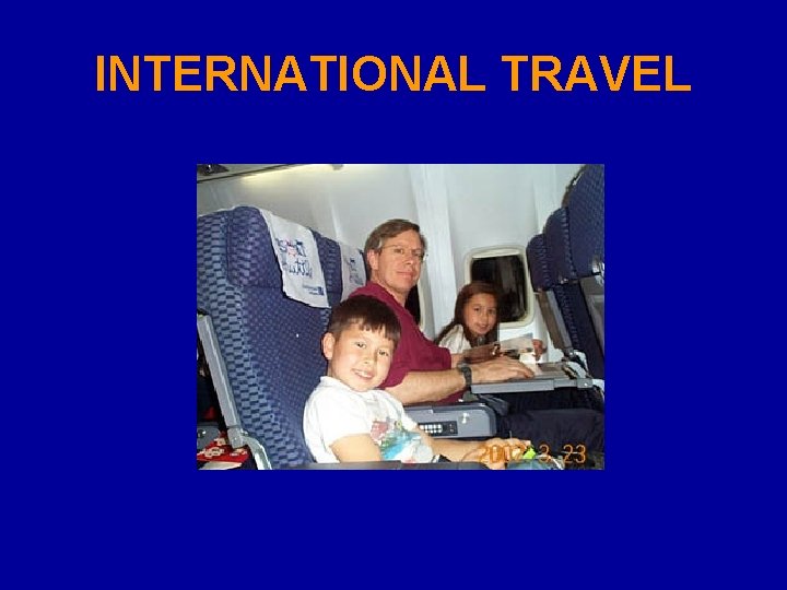 INTERNATIONAL TRAVEL 