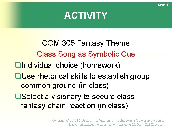 Slide 15 ACTIVITY COM 305 Fantasy Theme Class Song as Symbolic Cue Individual choice