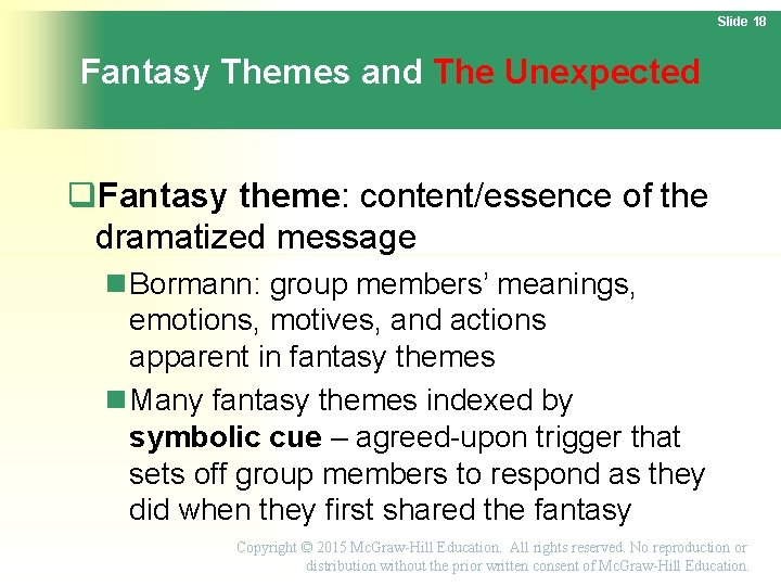 Slide 18 Fantasy Themes and The Unexpected Fantasy theme: content/essence of the dramatized message