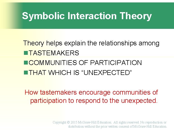 Symbolic Interaction Theory helps explain the relationships among TASTEMAKERS COMMUNITIES OF PARTICIPATION THAT WHICH Symbolic Interaction Theory helps explain the relationships among TASTEMAKERS COMMUNITIES OF PARTICIPATION THAT WHICH