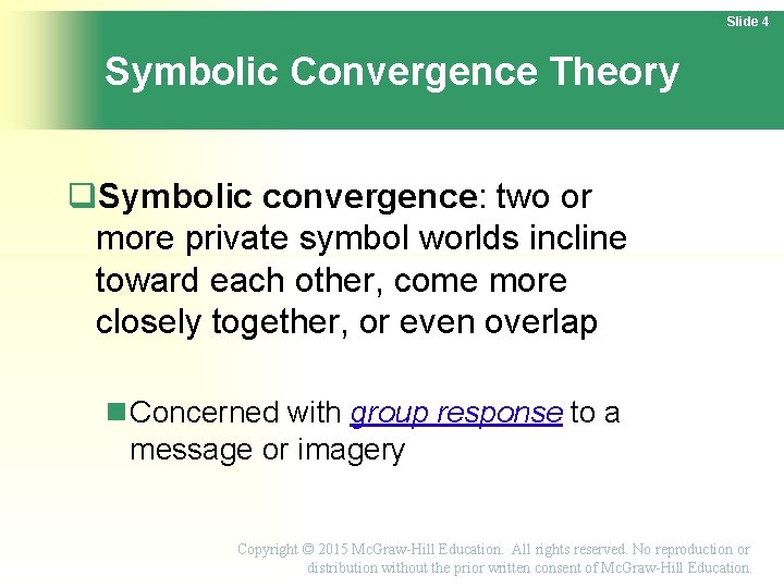 Slide 4 Symbolic Convergence Theory Symbolic convergence: two or more private symbol worlds incline Slide 4 Symbolic Convergence Theory Symbolic convergence: two or more private symbol worlds incline