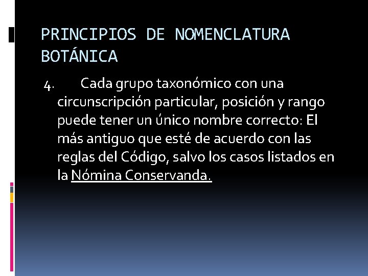 PRINCIPIOS DE NOMENCLATURA BOTÁNICA 4. Cada grupo taxonómico con una circunscripción particular, posición y