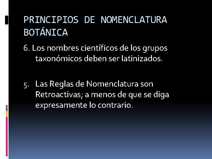 PRINCIPIOS DE NOMENCLATURA BOTÁNICA 6. Los nombres científicos de los grupos taxonómicos deben ser