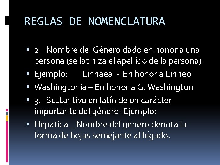 REGLAS DE NOMENCLATURA 2. Nombre del Género dado en honor a una persona (se