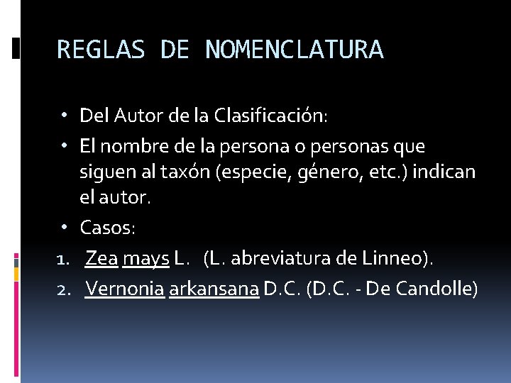 REGLAS DE NOMENCLATURA • Del Autor de la Clasificación: • El nombre de la