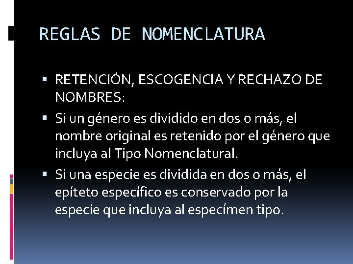 REGLAS DE NOMENCLATURA RETENCIÓN, ESCOGENCIA Y RECHAZO DE NOMBRES: Si un género es dividido