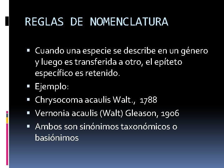 REGLAS DE NOMENCLATURA Cuando una especie se describe en un género y luego es