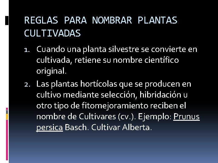 REGLAS PARA NOMBRAR PLANTAS CULTIVADAS 1. Cuando una planta silvestre se convierte en cultivada,