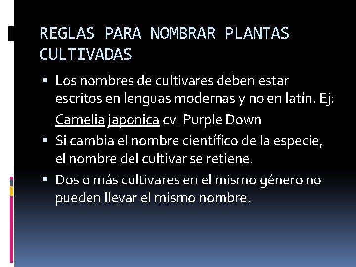 REGLAS PARA NOMBRAR PLANTAS CULTIVADAS Los nombres de cultivares deben estar escritos en lenguas