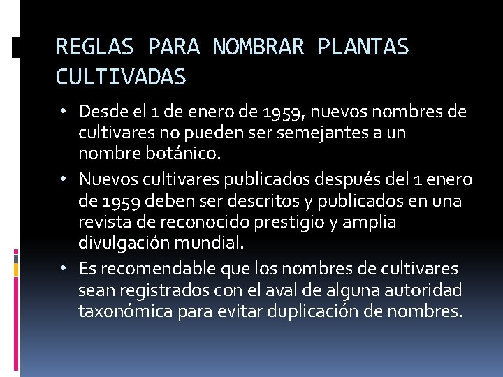 REGLAS PARA NOMBRAR PLANTAS CULTIVADAS • Desde el 1 de enero de 1959, nuevos