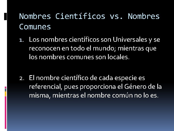 Nombres Científicos vs. Nombres Comunes 1. Los nombres científicos son Universales y se reconocen