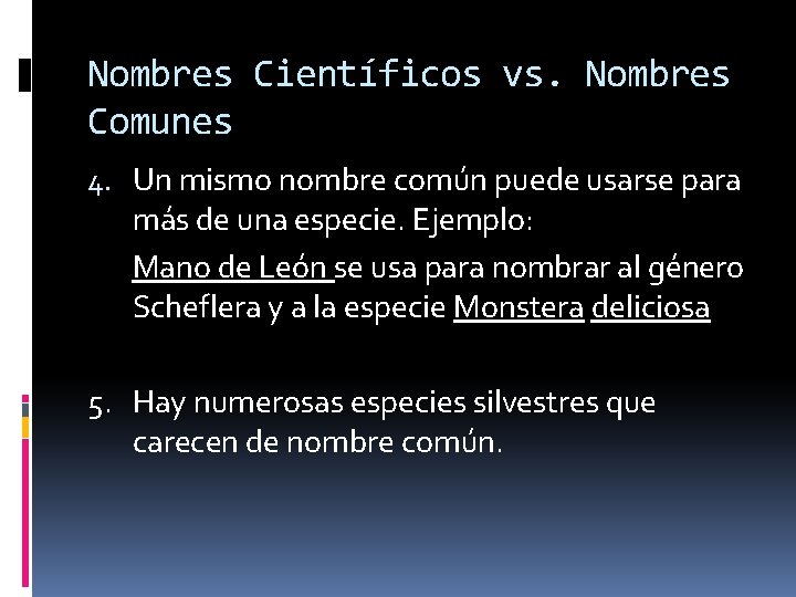 Nombres Científicos vs. Nombres Comunes 4. Un mismo nombre común puede usarse para más