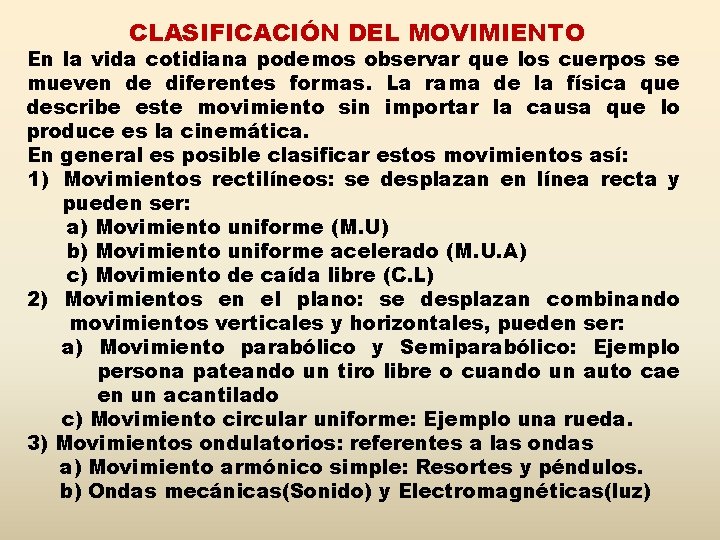 CLASIFICACIÓN DEL MOVIMIENTO En la vida cotidiana podemos observar que los cuerpos se mueven