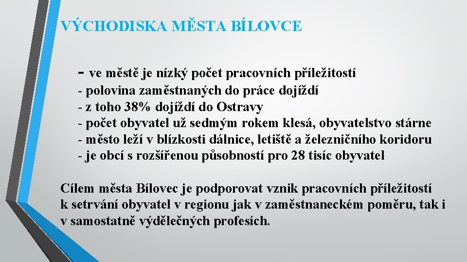 VÝCHODISKA MĚSTA BÍLOVCE - ve městě je nízký počet pracovních příležitostí - polovina zaměstnaných