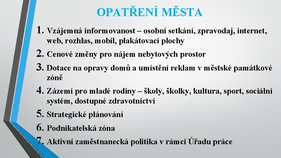 OPATŘENÍ MĚSTA 1. Vzájemná informovanost – osobní setkání, zpravodaj, internet, web, rozhlas, mobil, plakátovací