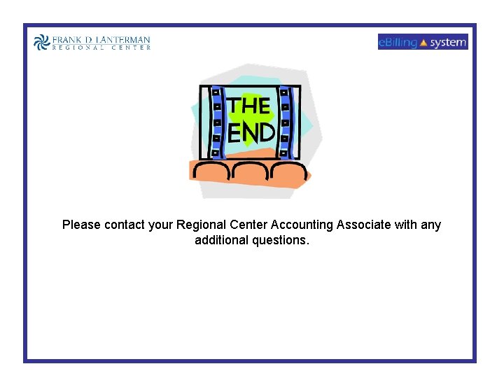 Please contact your Regional Center Accounting Associate with any additional questions. 
