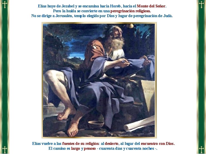 Elías huye de Jezabel y se encamina hacia Horeb, hacia el Monte del Señor.