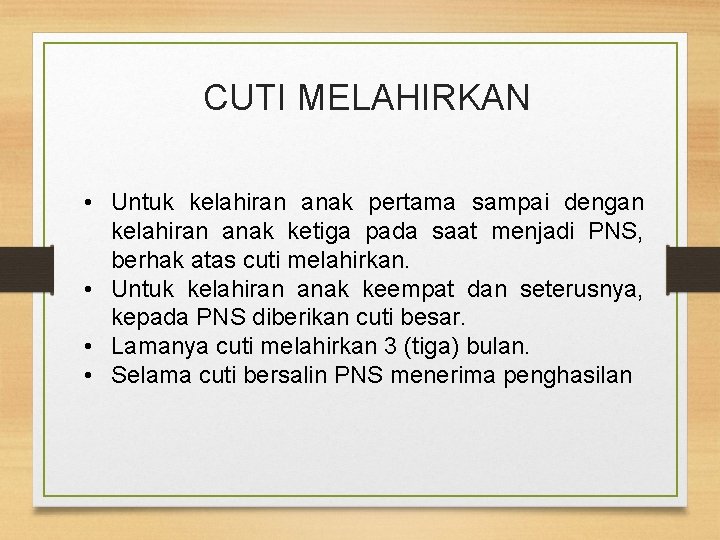 CUTI MELAHIRKAN • Untuk kelahiran anak pertama sampai dengan kelahiran anak ketiga pada saat