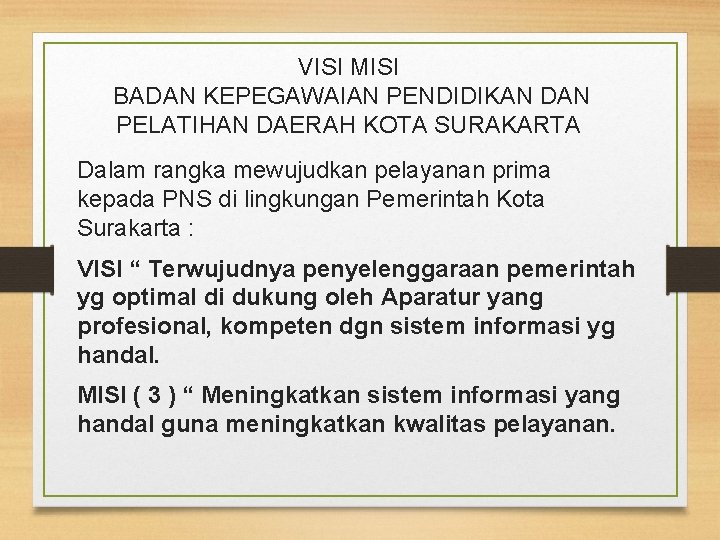 VISI MISI BADAN KEPEGAWAIAN PENDIDIKAN DAN PELATIHAN DAERAH KOTA SURAKARTA Dalam rangka mewujudkan pelayanan