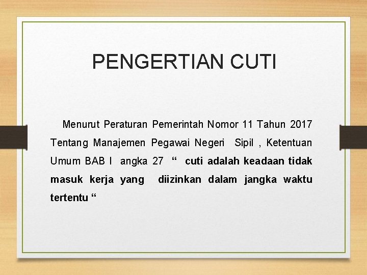 PENGERTIAN CUTI Menurut Peraturan Pemerintah Nomor 11 Tahun 2017 Tentang Manajemen Pegawai Negeri Sipil