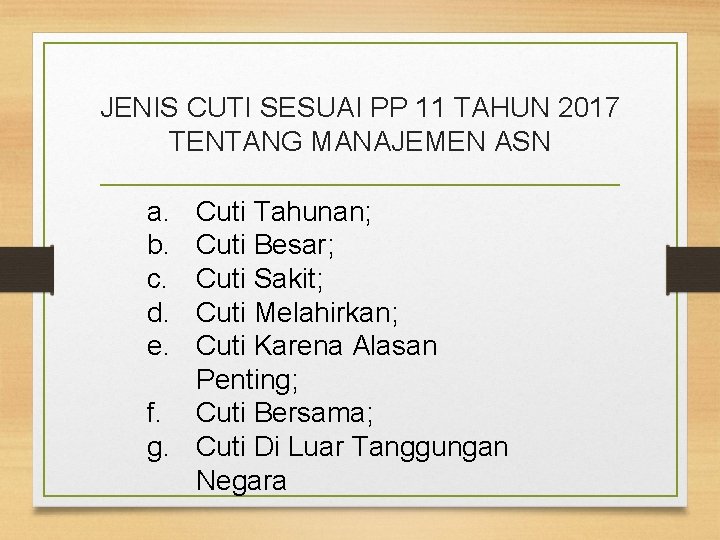 JENIS CUTI SESUAI PP 11 TAHUN 2017 TENTANG MANAJEMEN ASN a. b. c. d.