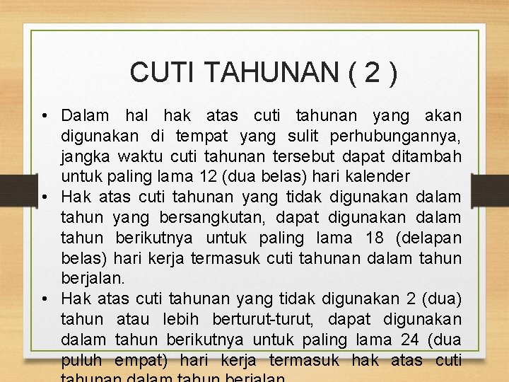 CUTI TAHUNAN ( 2 ) • Dalam hal hak atas cuti tahunan yang akan