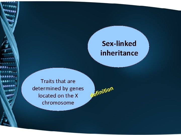 Sex-linked inheritance Traits that are determined by genes located on the X chromosome n