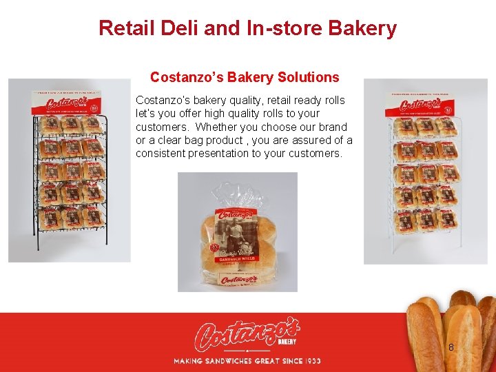 * Retail Deli and In-store Bakery Costanzo’s Bakery Solutions Costanzo’s bakery quality, retail ready
