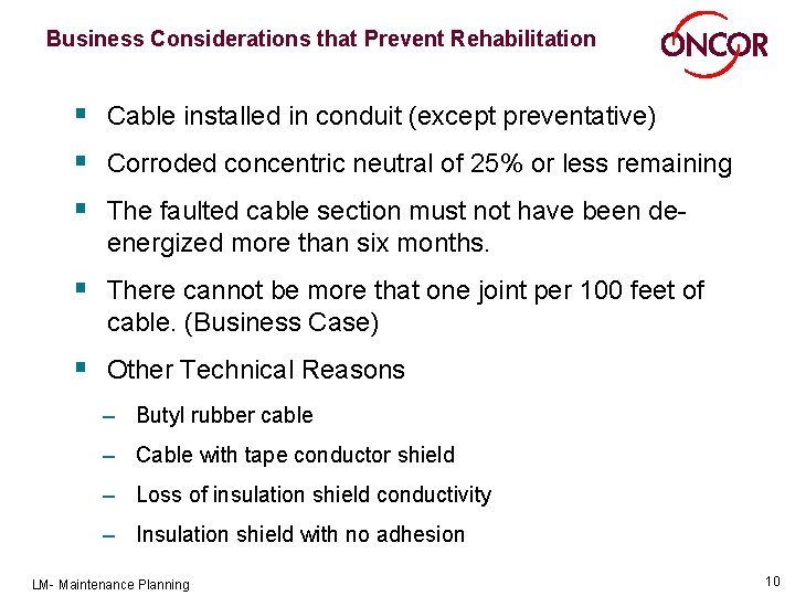 Business Considerations that Prevent Rehabilitation § Cable installed in conduit (except preventative) § Corroded