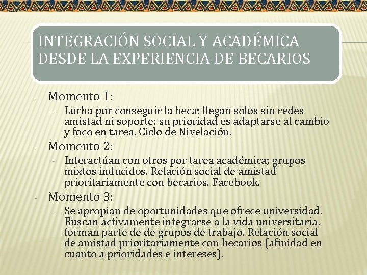 INTEGRACIÓN SOCIAL Y ACADÉMICA DESDE LA EXPERIENCIA DE BECARIOS - Momento 1: - -