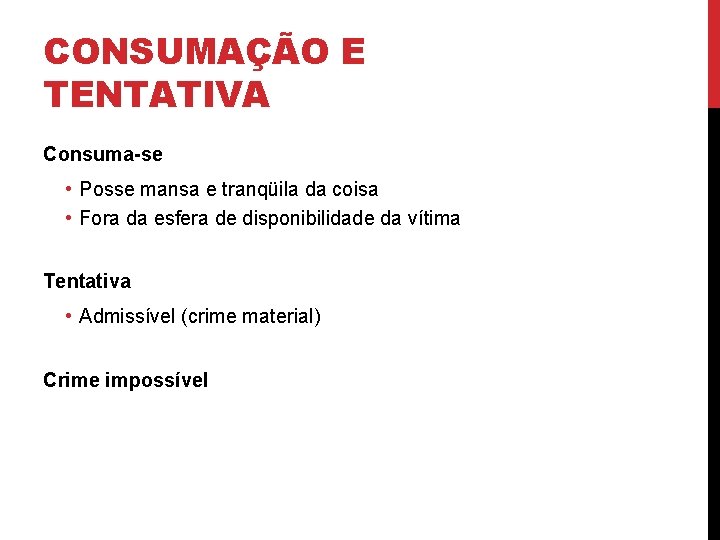 CONSUMAÇÃO E TENTATIVA Consuma-se • Posse mansa e tranqüila da coisa • Fora da